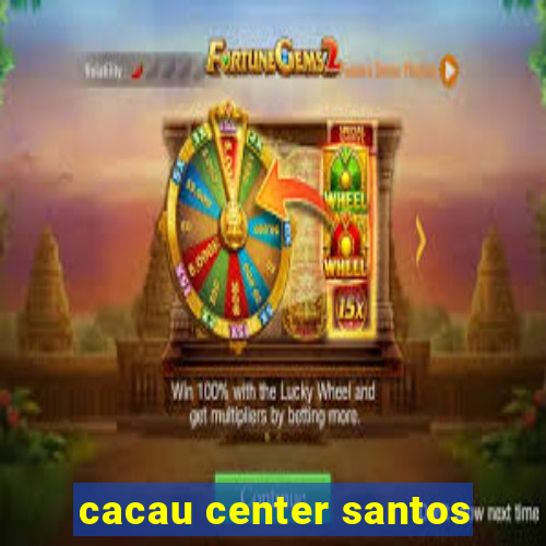 cacau center santos